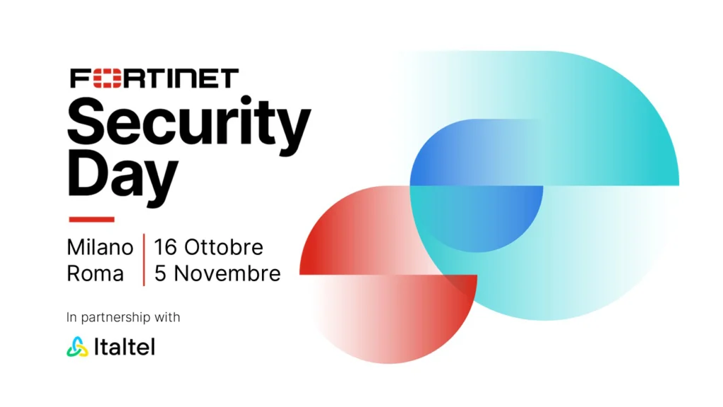 Security Day Fortinet - Milano 16 Ottobre, Roma 5 Novembre