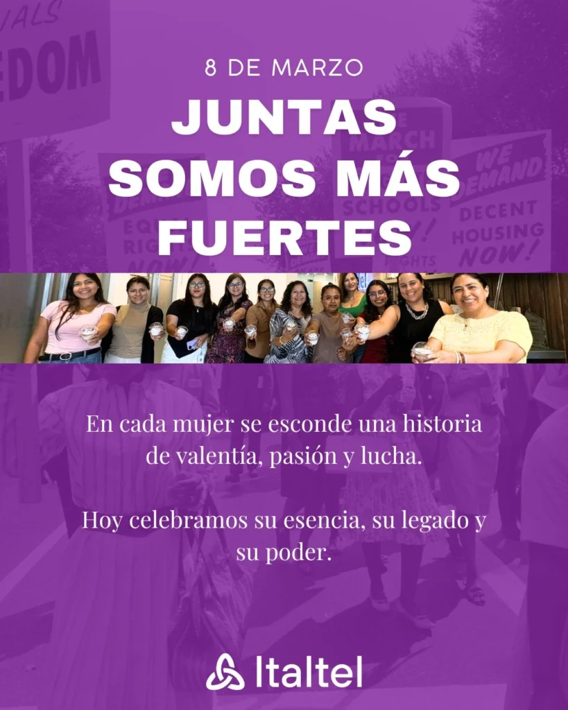 Purple-toned image celebrating International Women's Day. Women hold hands, smiling. Text: "Juntas somos más fuertes," and empowering message below. Logo: Italtel.